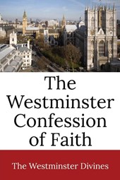The Westminster Confession of Faith