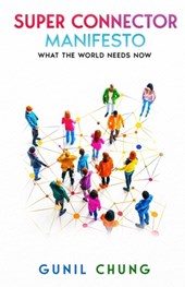 Super Connector Manifesto: What the World Needs Now
