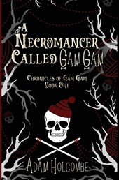 Holcombe, A: Necromancer Called Gam Gam