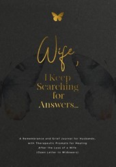 Wife, I Keep Searching for Answers...