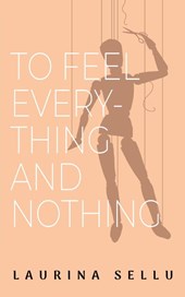 To Feel Everything and Nothing