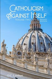 Catholicism Against Itself (Volume Two) (Revised Edition)