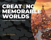 Creating Memorable Worlds: A Journey Into Themed Experience Design