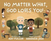 Fuller, K: No Matter What, God Loves You!
