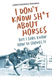 I DON'T KNOW SH*T ABOUT HORSES