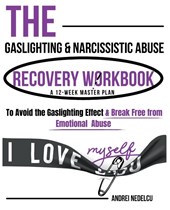 The Gaslighting & Narcissistic Abuse Recovery Workbook