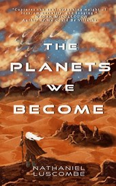 The Planets We Become