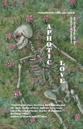 Aphotic Love: Anthology on the Depths of Romance
