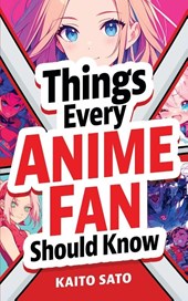 Things Every Anime Fan Should Know