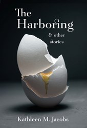 Jacobs, K: Harboring & other stories