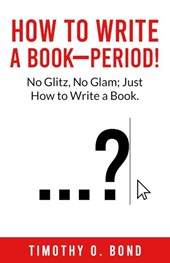 How to Write a Book--Period!