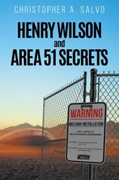 Henry Wilson and Area 51 Secrets