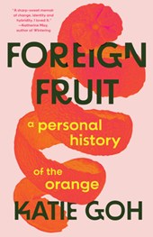 Foreign Fruit: A Personal History of the Orange