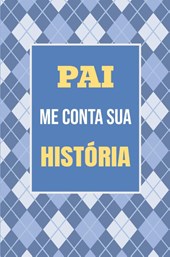 Pai, me conta sua história