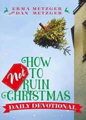 How Not to Ruin Christmas Daily Devotional