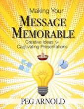 Arnold, P: Making Your Message Memorable