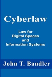 Cyberlaw: Law for Digital Spaces and Information Systems