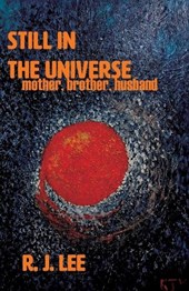 Still in the Universe: mother, brother, husband