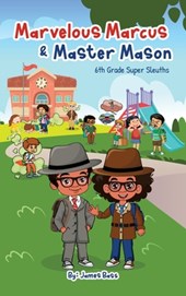 Marvelous Marcus and Master Mason: 6th Grade Super Sleuths