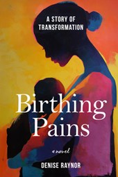Birthing Pains: A Story of Transformation