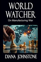 World Watcher: On Manufacturing War