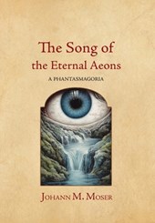 The Song of the Eternal Aeons: A Phantasmagoria