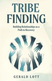 Tribe Finding | Building Relationships as a Path to Recovery