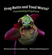 Frog Butts and Toad Warts? Fascinating Frog Facts