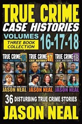 True Crime Case Histories - (Books 16, 17, & 18)