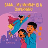 Shhh, My Mom is a Superhero