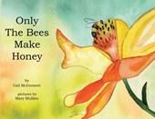 Only The Bees Make Honey