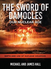 The Sword of Damocles Our Nuclear Age