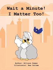 Wait a Minute! I Matter Too!