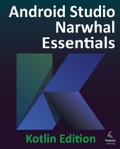 Android Studio Narwhal Essentials - Kotlin Edition