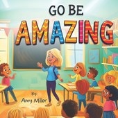 Go Be Amazing