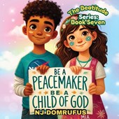 Be a Peacemaker, Be a Child of God