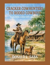 Saba, D: Cracker Cowhunters to Rodeo Cowboys