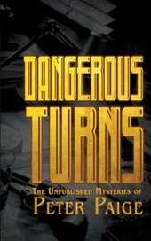 Dangerous Turns: The Unpublished Mysteries of Peter Paige