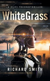 White Grass: A CliFi Technothriller