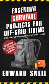 Essential Survival Projects for Off -Grid Living