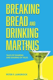 Breaking Bread and Drinking Martinis