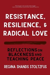 Resistance, Resilience, and Radical Love