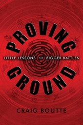 Proving Ground: Little Lessons for Bigger Battles