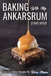 Megaw, K: Baking with my Ankarsrum