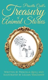 Priscilla Quill's Treasury of Animal Stories