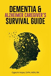 Dementia and Alzheimer Caregiver's Survival Guide