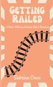 Getting Railed: A Retro Whimsy Sentient Object Romance