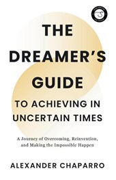 The Dreamer's Guide to Achieving in Uncertain Times