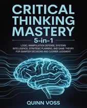 Critical Thinking Mastery 5-in-1
