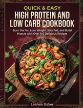 Quick & Easy High Protein and Low Carb Cookbook